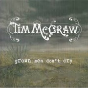 Grown Men Don't Cry - Tim McGraw