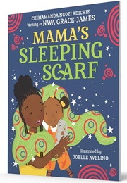 Mama's Sleeping Scarf (Chimamanda Ngozi Adichie, Joelle Avelino)