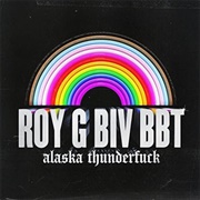 ROY G BIV BBT - Alaska Thunderfuck