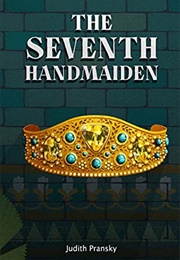 The Seventh Handmaiden (Judith Pransky)