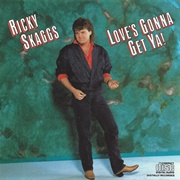 Love's Gonna Get You Someday - Ricky Skaggs