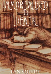 Immortalised to Death (Lyn Squire)