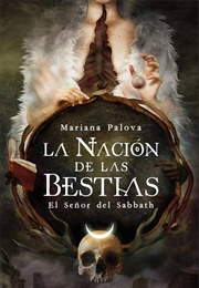 La Nación De Las Bestias: El Señor Del Sabbath (Mariana Palova)