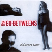 The Go-Betweens - 16 Lovers Lane (1988)