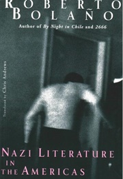 Nazi Literature in the Americas (Roberto Bolaño)
