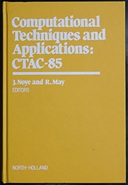 Computational Techniques and Applications: CTAC-85 (J.Noye, R.May)