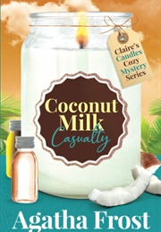 Coconut Milk Casualty (Agatha Frost)