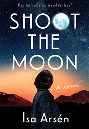 Shoot the Moon (Isa Arsen)