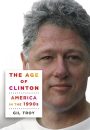 The Age of Clinton: America in the 1990s (Gil Troy)