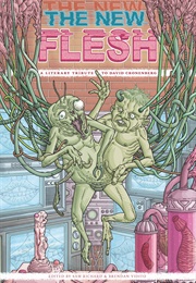 The New Flesh: A Literary Tribute to David Cronenberg (Ryan Harding)