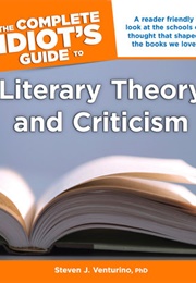 The Complete Idiot's Guide to Literary Theory and Criticism (Steven J. Venturino)