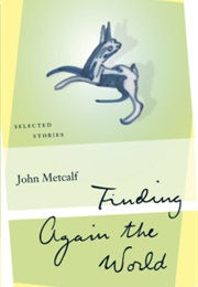 Finding Again the World (John Metcalf)