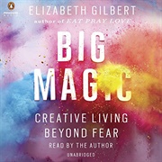 Big Magic (Elizabeth Gilbert)