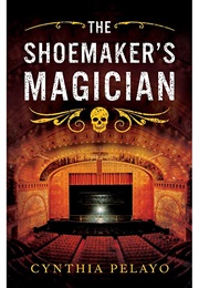 The Shoemaker's Magician (Cynthia Pelayo)