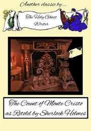 The Count of Monte Cristo as Retold by Sherlock Holmes (Holy Ghost Writer)