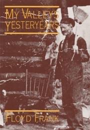 My Valley's Yesteryears (Floyd Frank)