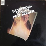 Pete Seeger - Dangerous Songs!?