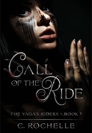 Call of the Ride (The Yaga's Riders #3) (C. Rochelle)