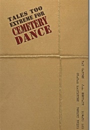 Tales Too Extreme for Cemetery Dance (Misc.)