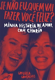 Se Não Eu Quem Vai Fazer Você Feliz? (Graziela Gonçalves)