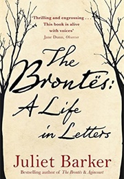 The Brontes: A Life in Letters (Juliet Barker)