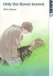 Only the Flower Knows (Rihito Takarai)