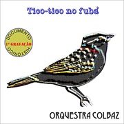 Tico-Tico No Fuba -  	Orquestra Colbaz