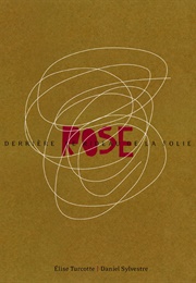 Rose Derrière Le Rideau De La Folie (Élise Turcotte)