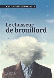 Le Chasseur De Brouillard (Katy Boyer-Gaboriault)