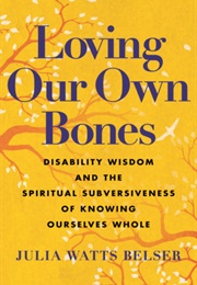 Loving Our Own Bones (Julia Watts Belser)