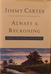 Always a Reckoning and Other Poems (Jimmy Carter)