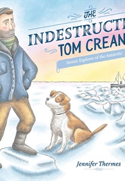 The Indestructible Tom Crean: Heroic Explorer of the Antarctic (Jennifer Thermes)
