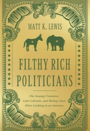 Filthy Rich Politicians (Matt K. Lewis)