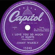 I Love You So Much It Hurts - Jimmy Wakely