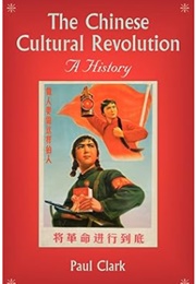 The Chinese Cultural Revolution: A History (Paul Clark)