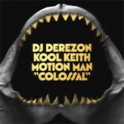 DJ Derezon, Kool Keith & Motion Man - Colossal