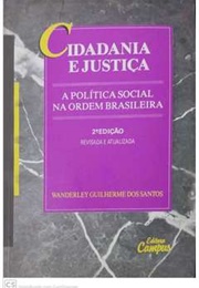 Cidadania E Justiça: A Política Social Na Ordem Brasileira (Wanderley Guilherme Dos Santos)