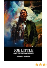 Joe Little and the Indian School (Michael a McLellan)
