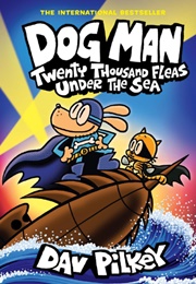 Dog Man: Twenty Thousand Fleas Under the Sea (Dav Pilkey)