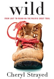 Wild: From Lost to Found on the Pacific Crest Trail (Cheryl Strayed)