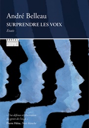 Surprendre Les Voix (André Belleau)