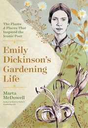 Emily Dickinson's Gardening Life (Marta Mcdowell)