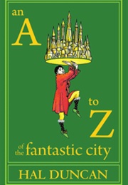 An A–Z of the Fantastic City (Hal Duncan)