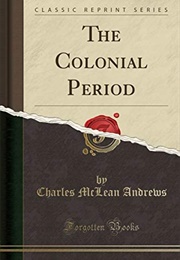 The Colonial Period of American History (Charles McLean Andrews)