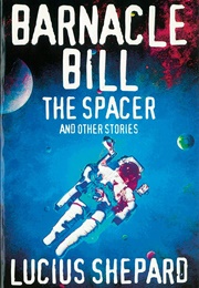 Barnacle Bill the Spacer (Lucius Shepard)