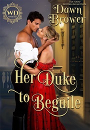 Her Duke to Beguile (Dawn Brower)