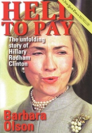 Hell to Pay: The Unfolding Story of Hillary Rodham Clinton (Barbara Olson)