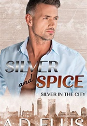 Silver and Spice (A.D. Ellis)