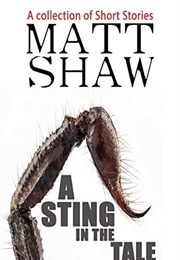 A Sting in the Tale (Matt Shaw)
