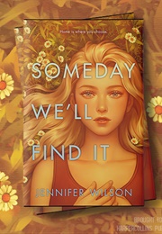 Someday We'll Find It (Jennifer Wilson)